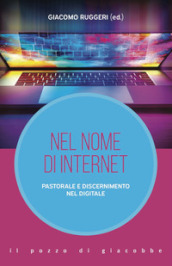 Nel nome di internet. Pastorale e discernimento nel digitale