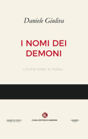 I nomi dei demoni. Liriche brevi e haiku