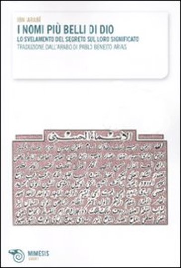 I nomi più belli di Dio. Lo svelamento del segreto sul loro significato - Arabi Ibn - Muhyi-d-Din Ibn Arabi