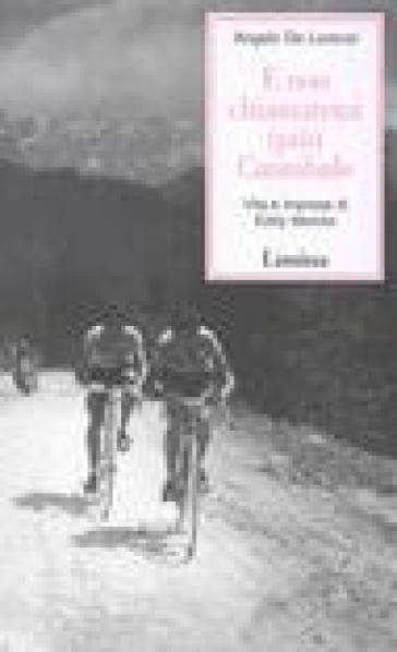 E non chiamatemi (più) cannibale. Vita e imprese di Eddy Merckx - Angelo De Lorenzi