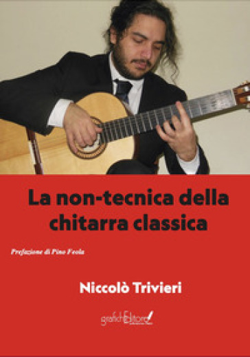La non-tecnica della chitarra classica - Niccolò Trivieri