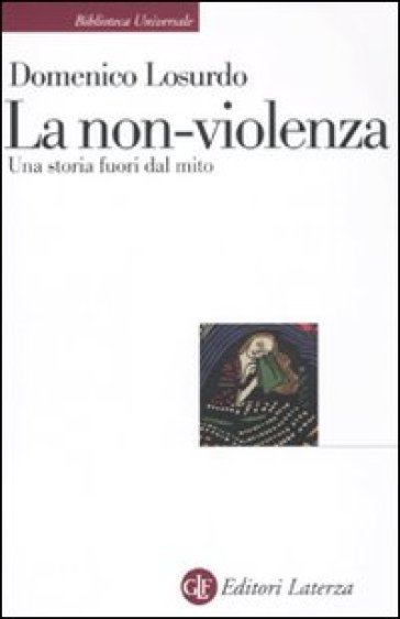 La non-violenza. Una storia fuori dal mito - Domenico Losurdo