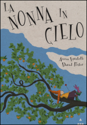 La nonna in cielo. Ediz. illustrata