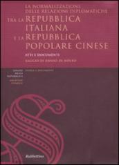 La normalizzazione delle relazioni diplomatiche tra la Repubblica italiana e la Repubblica popolare cinese. Atti e documenti. Ediz. italiana e cinese