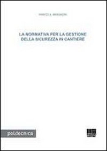 La normativa per la gestione della sicurezza in cantiere - Marco A. Bragadin