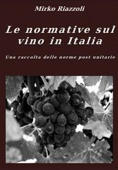 Le normative sul vino in Italia Una raccolta delle norme post unitarie