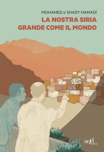 La nostra Siria grande come il mondo - Mohamed Hamadi - Shady Hamadi