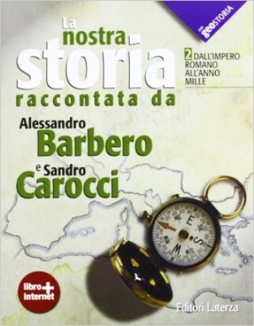 La nostra storia. Con geostoria. Con materiali per il docente. Per le Scuole superiori. Con espansione online. Vol. 2 - Alessandro Barbero - Sandro Carocci