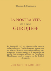 La nostra vita con il signor Gurdjieff