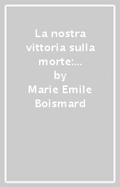 La nostra vittoria sulla morte: «Risurrezione»?