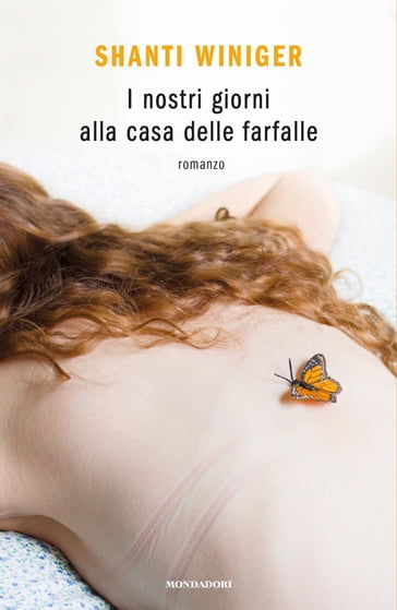 I nostri giorni alla casa delle farfalle - Shanti Winiger