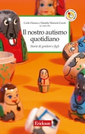 Il nostro autismo quotidiano. Storie di genitori e figli