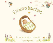 Il nostro bambino. Album dei ricordi