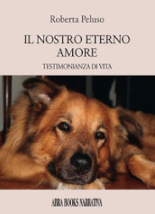 Il nostro eterno amore. Testimonianza di vita