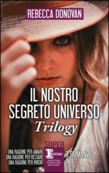 Il nostro segreto universo. Trilogy: Una ragione per amare-Una ragione per restare-Una ragione per vivere - Rebecca Donovan