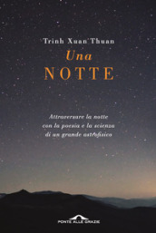 Una notte. Attraversare la notte con la poesia e la scienza di un grande astrofisico