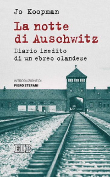 La notte di Auschwitz. Diario inedito di un ebreo olandese - Jo Koopman