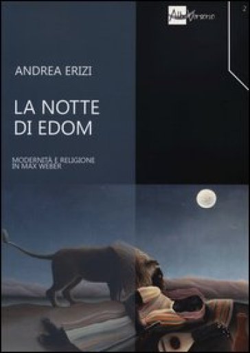 La notte di Edom. Modernità e religione in Max Weber - Andrea Erizi