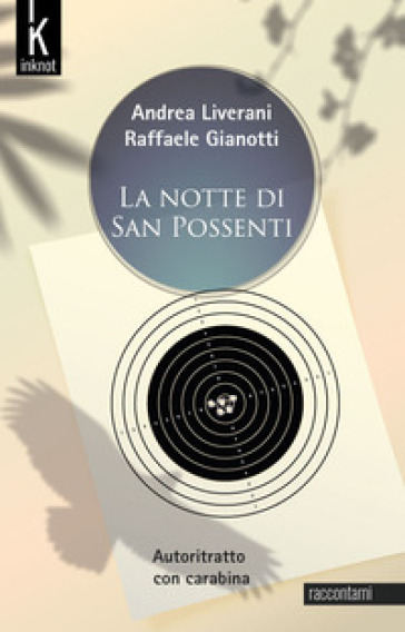 La notte di San Possenti. Autoritratto con carabina. Nuova ediz. - Andrea Liverani - Raffaele Gianotti