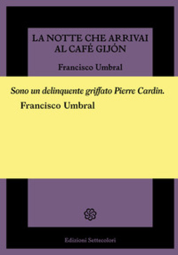 La notte che arrivai al Café Gijon - Francisco Umbral