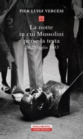 La notte in cui Mussolini perse la testa