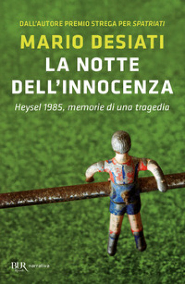 La notte dell'innocenza. Heysel 1985, memorie di una tragedia - Mario Desiati