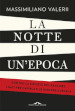 La notte di un epoca. Contro la società del rancore: i dati per capirla e le idee per curarla