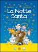 La notte santa. Come San Francesco inventò il presepe. Ediz. illustrata