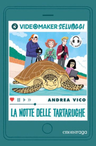 La notte delle tartarughe. I videomaker selvaggi. Ediz. illustrata. Con audiolibro. 1. - Andrea Vico