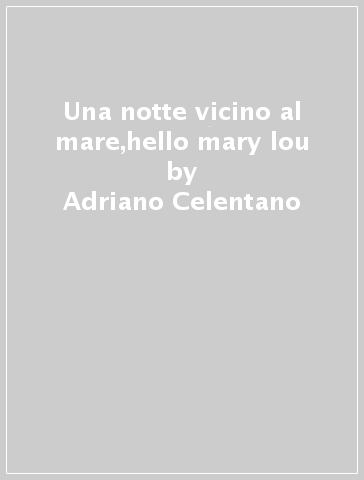 Una notte vicino al mare,hello mary lou - Adriano Celentano