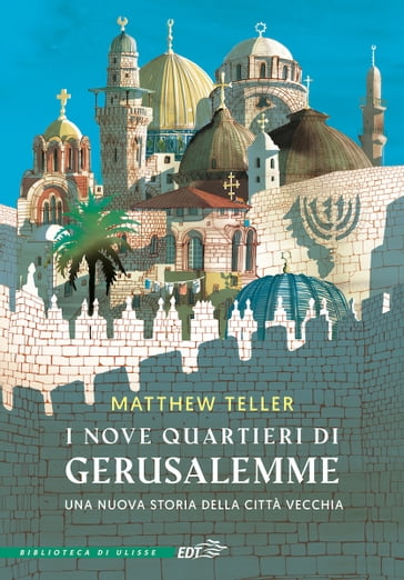 I nove quartieri di Gerusalemme - Matthew Teller