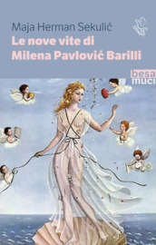 Le nove vite di Milena Pavlovi¿ Barilli