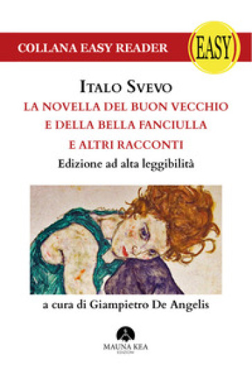 La novella del buon vecchio e della bella fanciulla e altri racconti. Ediz. ad alta leggibilità - Italo Svevo