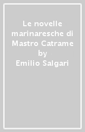 Le novelle marinaresche di Mastro Catrame