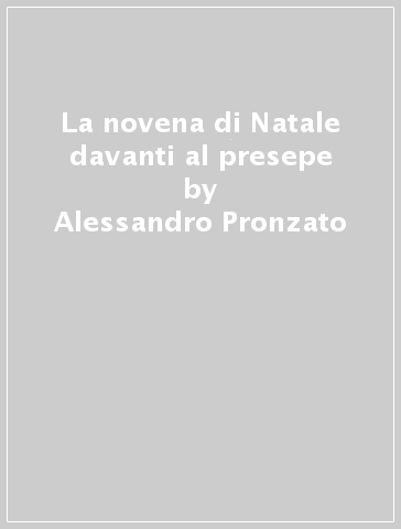 La novena di Natale davanti al presepe - Alessandro Pronzato