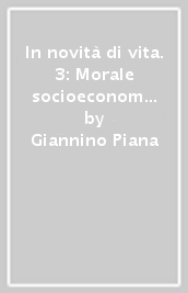 In novità di vita. 3: Morale socioeconomica e politica