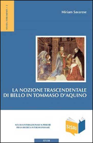 La nozione trascendentale di bello in Tommaso d'Aquino - Miriam Savarese
