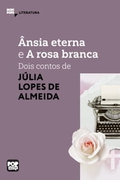 Ânsia eterna e A rosa banca