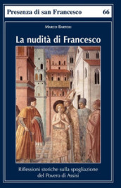 La nudità di Francesco. Riflessioni storiche sulla spogliazione del Povero di Assisi