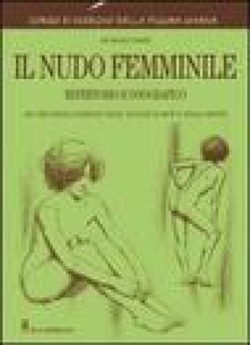 Il nudo femminile. Ediz. illustrata - Giovanni Civardi