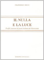 Il nulla e la luce. Profili letterari di poeti italiani del  900