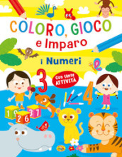 I numeri. Coloro, gioco e imparo. Ediz. a colori