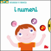 I numeri. Scorri e gioca. Ediz. illustrata