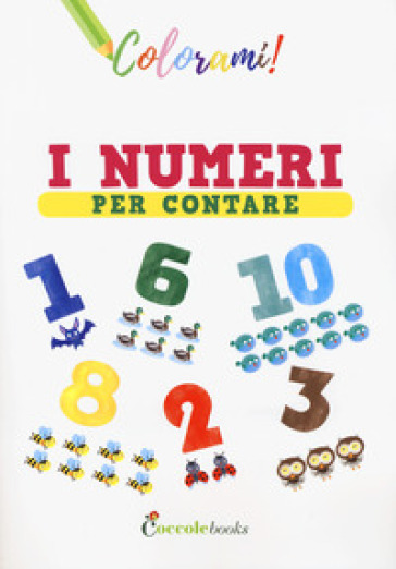 I numeri per contare. Ediz. a colori - Silvia Colombo