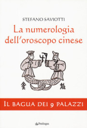 La numerologia dell oroscopo cinese. Il bagua dei 9 palazzi