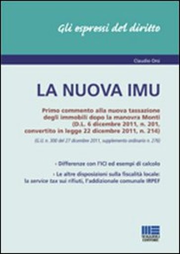 La nuova IMU. Primo commento alla nuova tassazione degli immobili dopola manovra Monti - Claudio Orsi