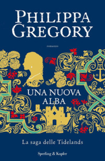 Una nuova alba. La saga delle Tidelands - Philippa Gregory