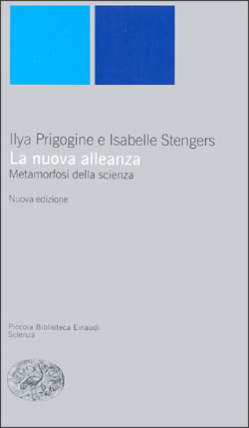 La nuova alleanza. Metamorfosi della scienza - Ilya Prigogine - Isabelle Stengers