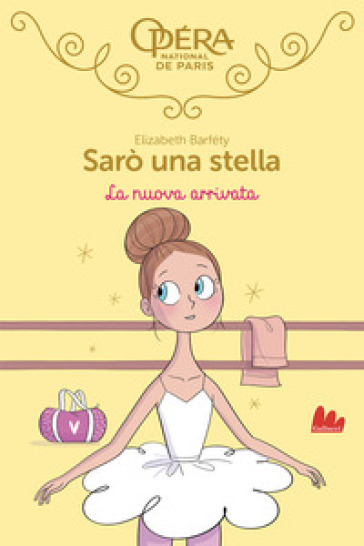 La nuova arrivata. Sarò una stella. Vol. 10 - Elizabeth Barféty