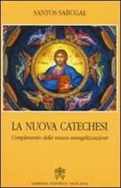 La nuova catechesi. Complemento della nuova evangelizzazione